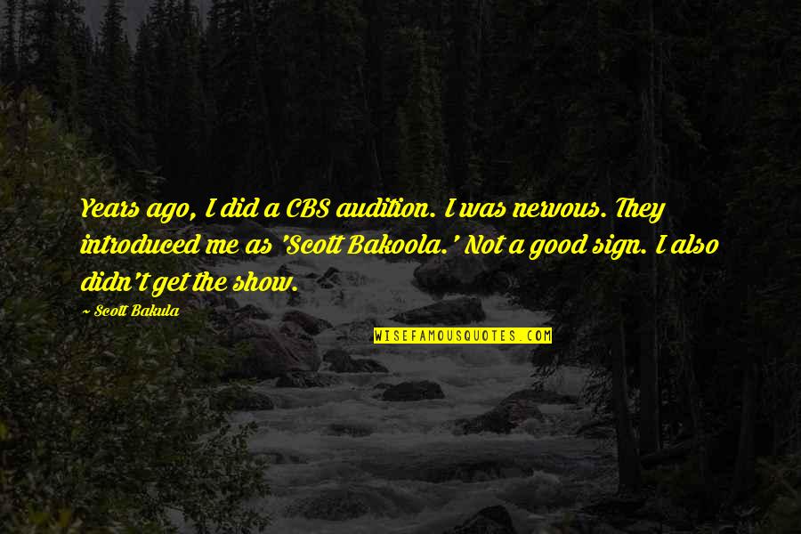 Respetamos Los Objetos Quotes By Scott Bakula: Years ago, I did a CBS audition. I