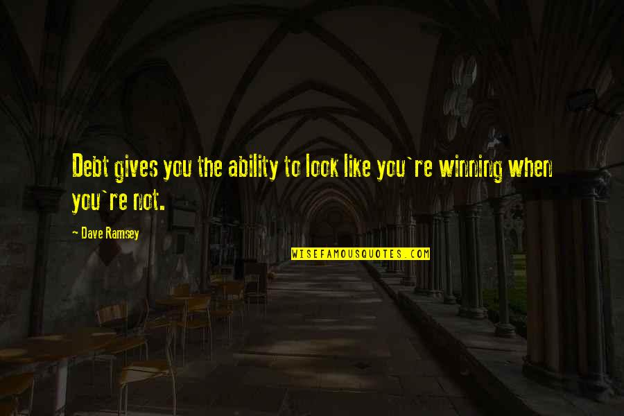 Respetando Las Normas Quotes By Dave Ramsey: Debt gives you the ability to look like