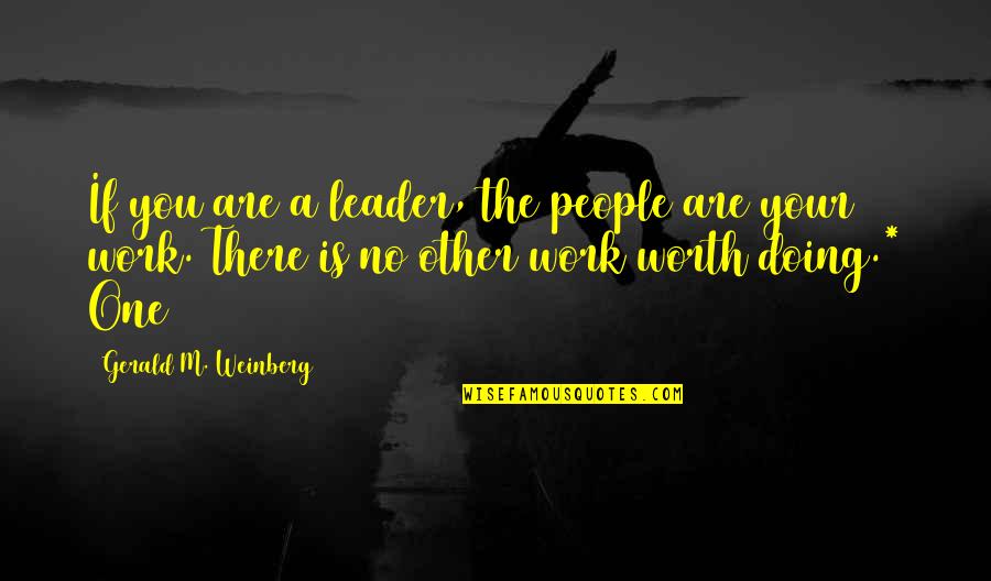 Respeto Sa Babae Quotes By Gerald M. Weinberg: If you are a leader, the people are