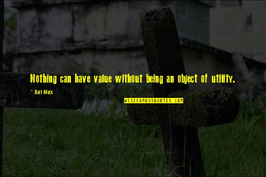 Respeto Tagalog Quotes By Karl Marx: Nothing can have value without being an object