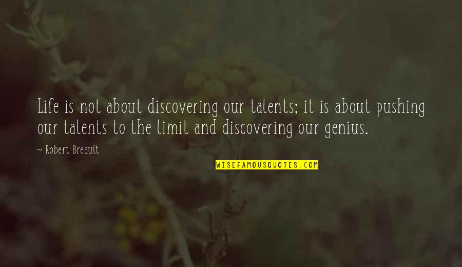 Respetuosa Significado Quotes By Robert Breault: Life is not about discovering our talents; it
