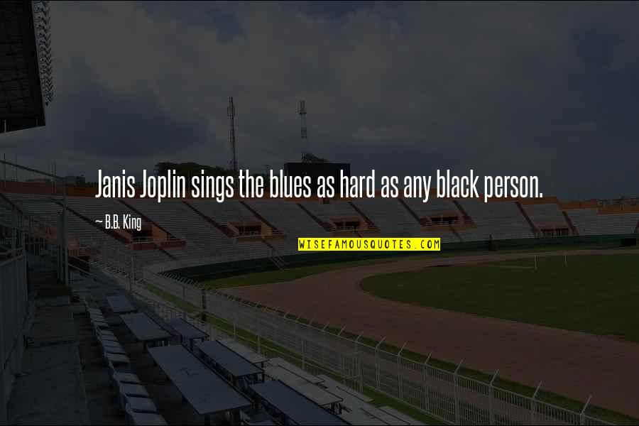 Respetuoso Video Quotes By B.B. King: Janis Joplin sings the blues as hard as
