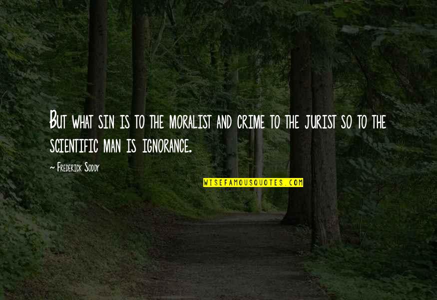 Respingerea Quotes By Frederick Soddy: But what sin is to the moralist and