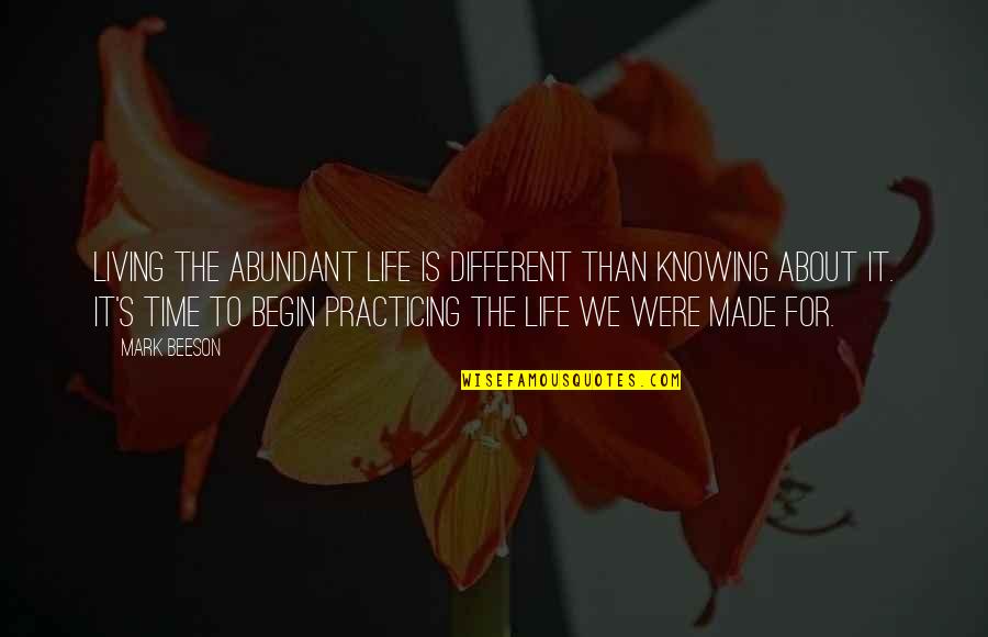 Respingon Quotes By Mark Beeson: Living the abundant life is different than knowing Respingon Quotes By Mark Beeson: Living the abundant life is different than knowing