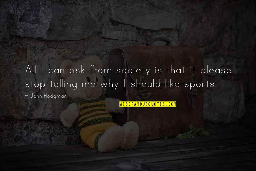 Respiraciones Caracteristicas Quotes By John Hodgman: All I can ask from society is that