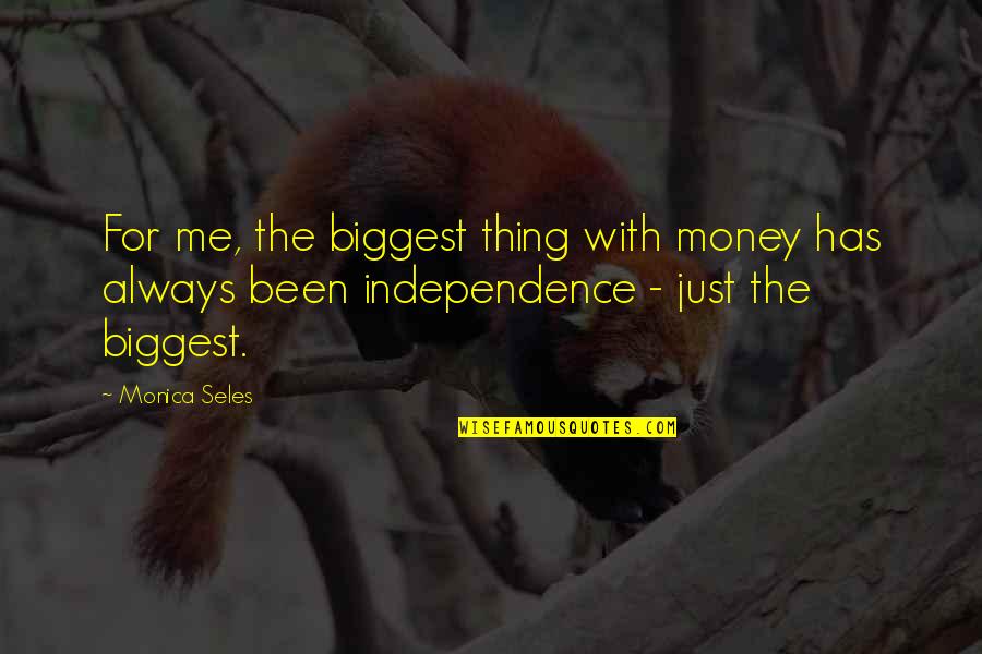 Respiran Duo Quotes By Monica Seles: For me, the biggest thing with money has Respiran Duo Quotes By Monica Seles: For me, the biggest thing with money has