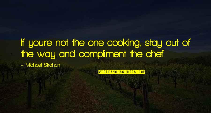Respirando Quotes By Michael Strahan: If you're not the one cooking, stay out
