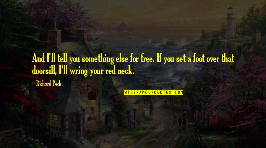 Respiratia Celulara Quotes By Richard Peck: And I'll tell you something else for free.