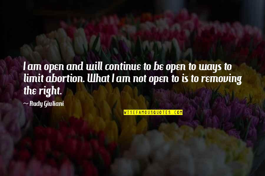 Resplandecer Logo Quotes By Rudy Giuliani: I am open and will continue to be
