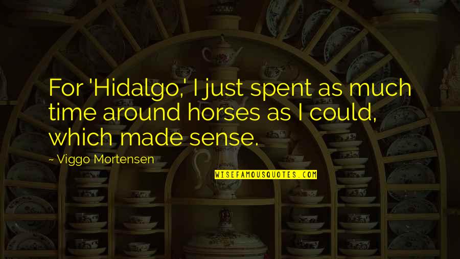 Resplandecer Logo Quotes By Viggo Mortensen: For 'Hidalgo,' I just spent as much time