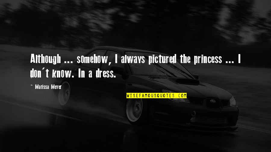 Resplandor Pelicula Quotes By Marissa Meyer: Although ... somehow, I always pictured the princess