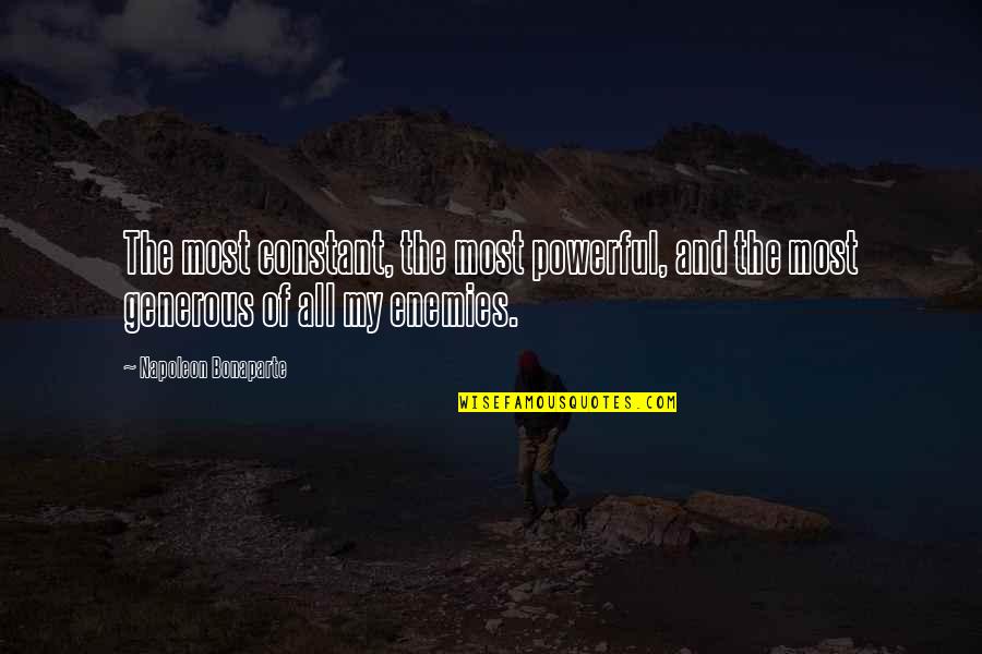 Resplendor Minas Quotes By Napoleon Bonaparte: The most constant, the most powerful, and the Resplendor Minas Quotes By Napoleon Bonaparte: The most constant, the most powerful, and the