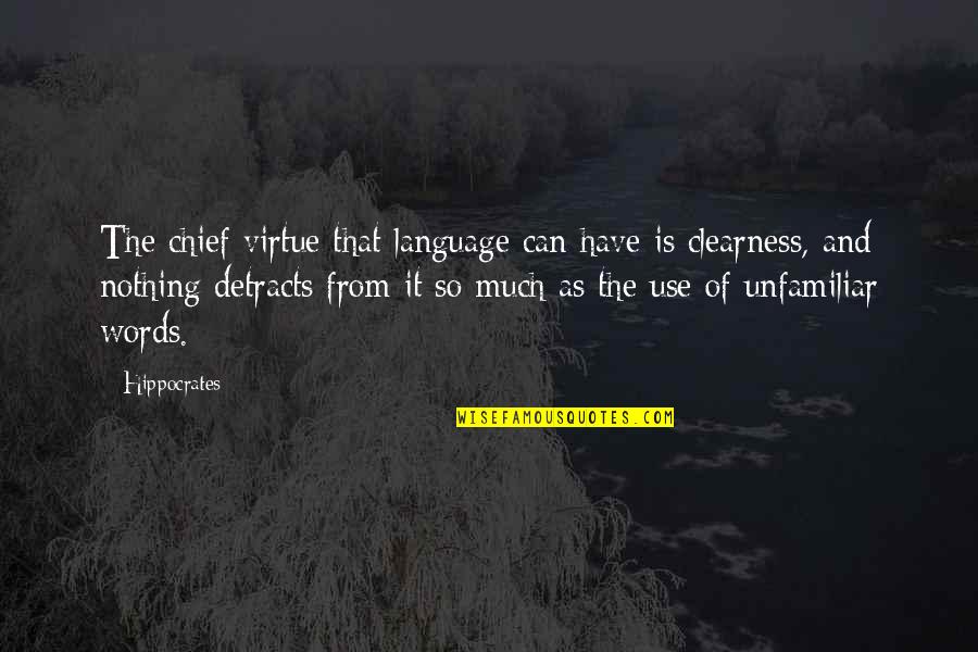 Resplendor Quotes By Hippocrates: The chief virtue that language can have is