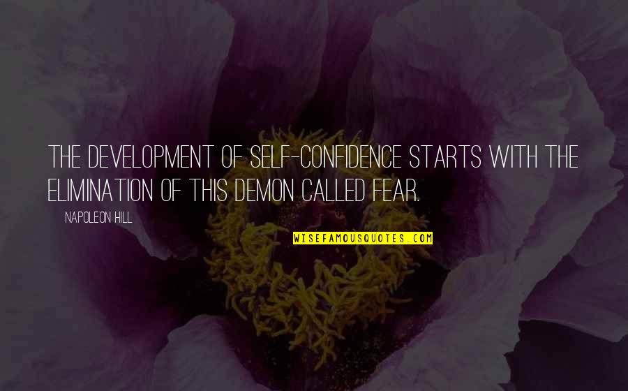 Respocin Quotes By Napoleon Hill: The development of self-confidence starts with the elimination