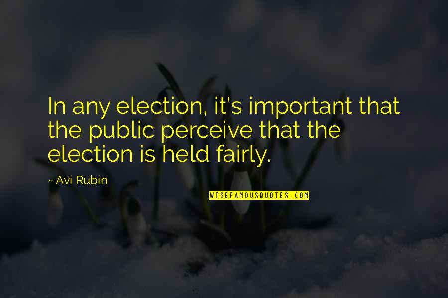 Respond In Kind Quotes By Avi Rubin: In any election, it's important that the public