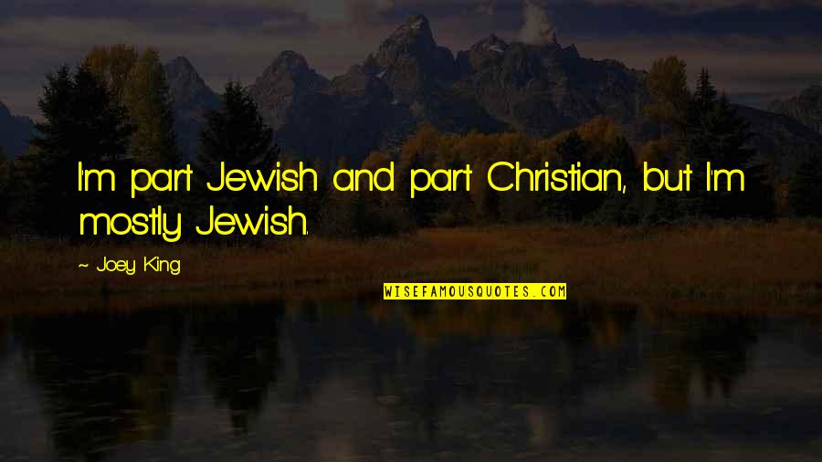 Respond To Change Quotes By Joey King: I'm part Jewish and part Christian, but I'm