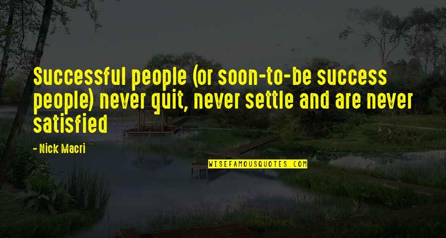Respond To Failure Quotes By Nick Macri: Successful people (or soon-to-be success people) never quit,