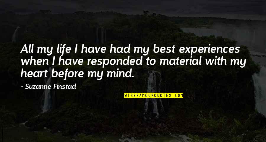 Responded To Or Responded Quotes By Suzanne Finstad: All my life I have had my best