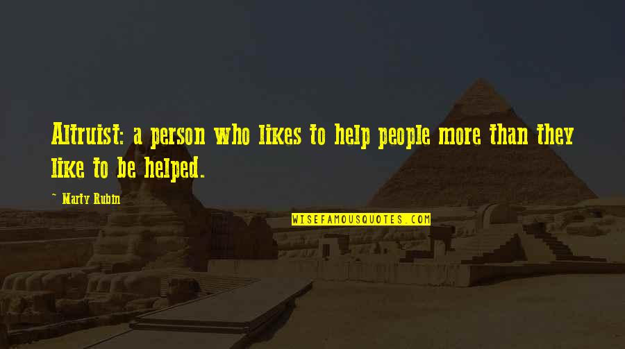 Respondio Lleva Quotes By Marty Rubin: Altruist: a person who likes to help people