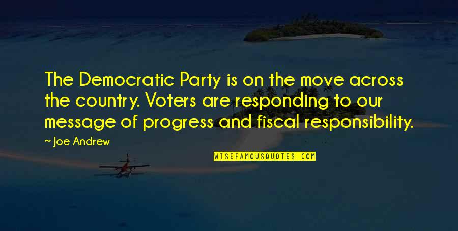 Responisble Quotes By Joe Andrew: The Democratic Party is on the move across