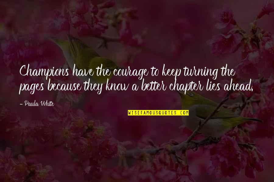 Responsabilidade Quotes By Paula White: Champions have the courage to keep turning the Responsabilidade Quotes By Paula White: Champions have the courage to keep turning the