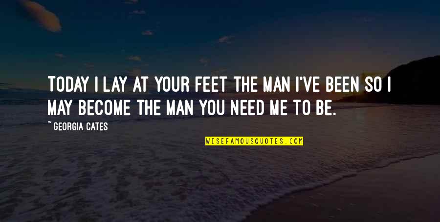 Responsabilidades En Quotes By Georgia Cates: Today I lay at your feet the man