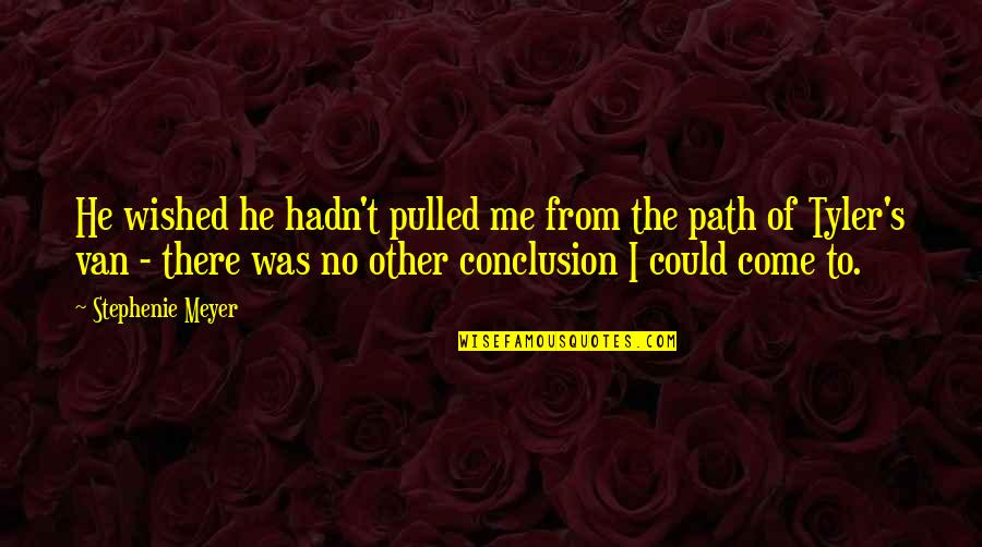 Responsabilizado Quotes By Stephenie Meyer: He wished he hadn't pulled me from the