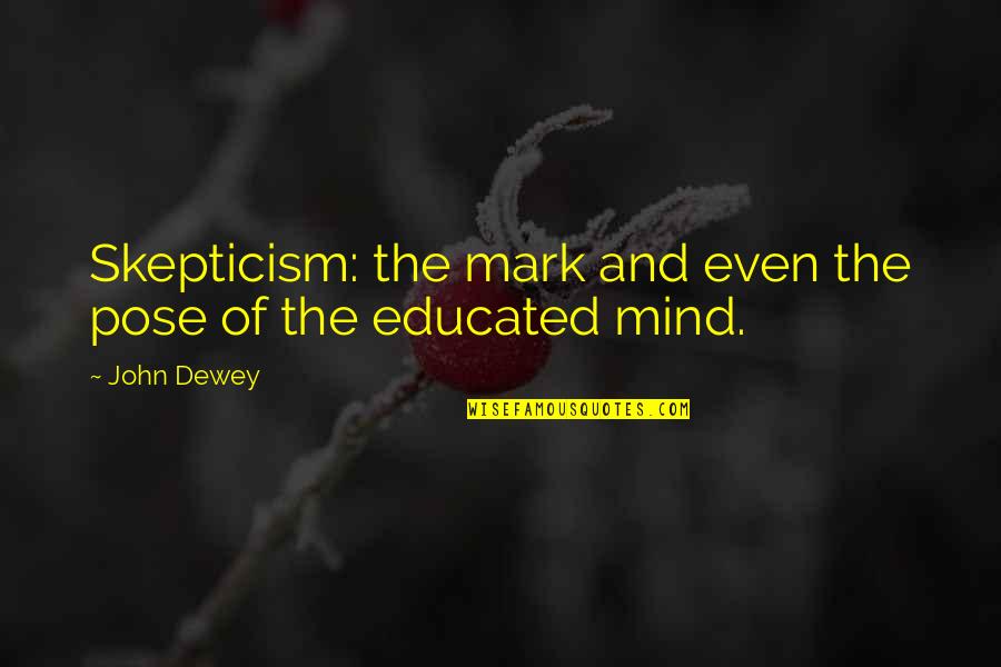 Response The Book Quotes By John Dewey: Skepticism: the mark and even the pose of