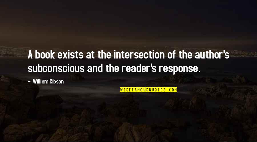 Response The Book Quotes By William Gibson: A book exists at the intersection of the