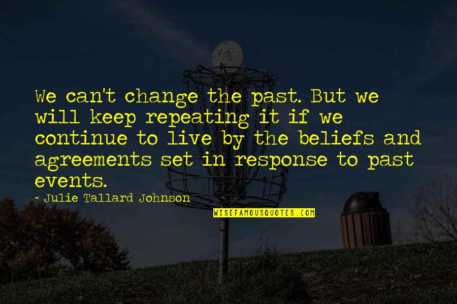 Response To Inspirational Quotes By Julie Tallard Johnson: We can't change the past. But we will