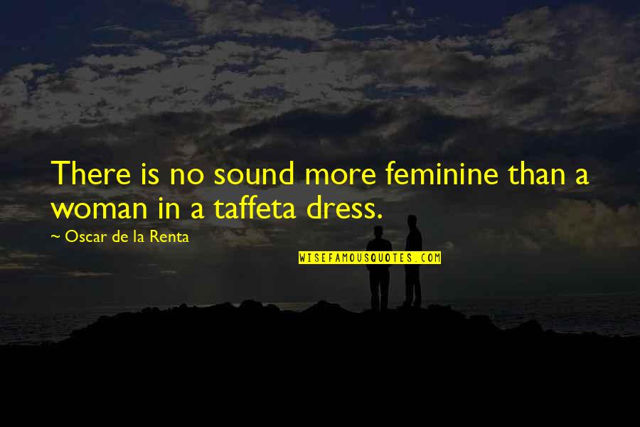 Responsibi Quotes By Oscar De La Renta: There is no sound more feminine than a
