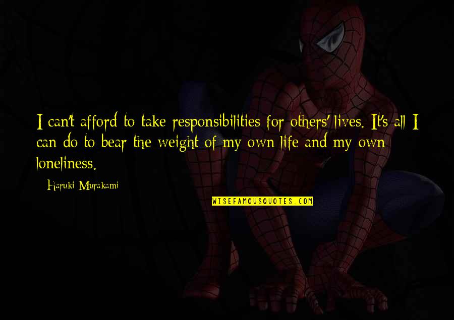 Responsibilities In Life Quotes By Haruki Murakami: I can't afford to take responsibilities for others'
