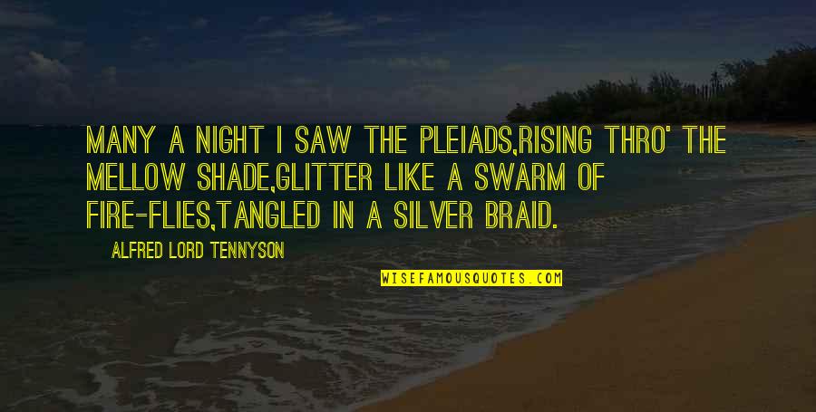 Responsibilities Of Parents Quotes By Alfred Lord Tennyson: Many a night I saw the Pleiads,Rising thro'