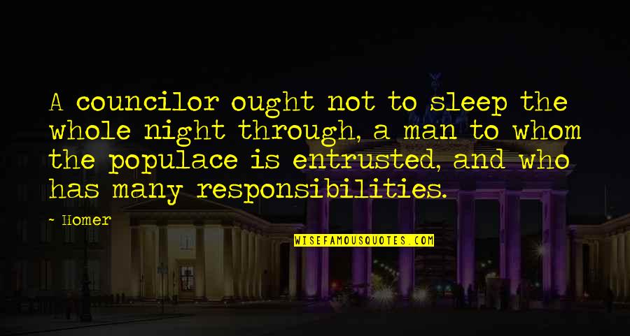 Responsibilities Quotes By Homer: A councilor ought not to sleep the whole