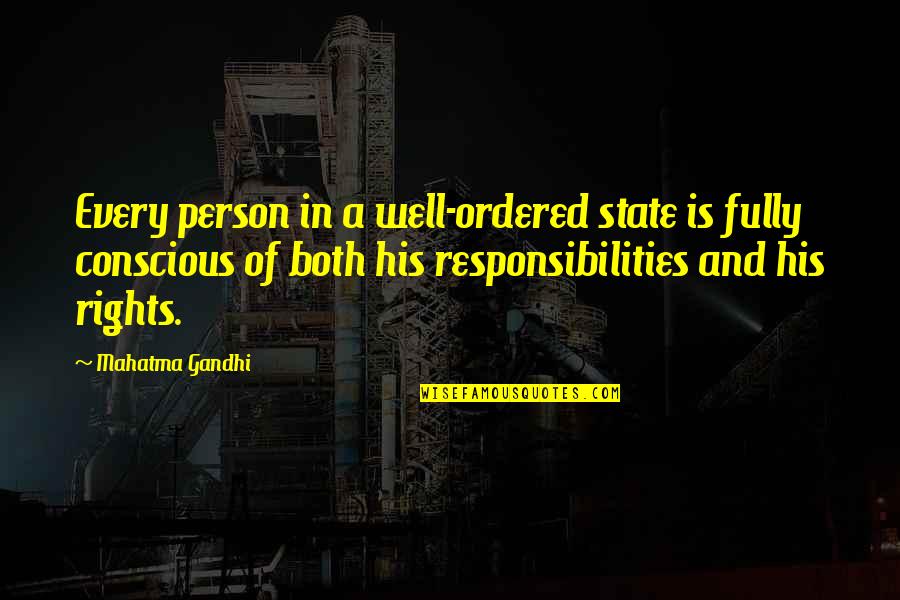 Responsibilities Quotes By Mahatma Gandhi: Every person in a well-ordered state is fully