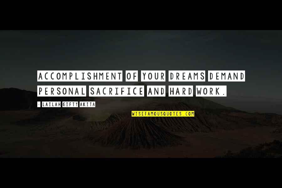 Responsibility And Hard Work Quotes By Lailah Gifty Akita: Accomplishment of your dreams demand personal sacrifice and