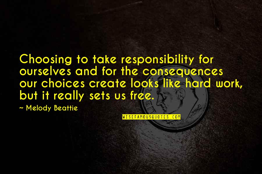 Responsibility And Hard Work Quotes By Melody Beattie: Choosing to take responsibility for ourselves and for