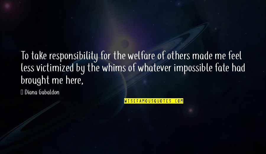 Responsibility For Others Quotes By Diana Gabaldon: To take responsibility for the welfare of others