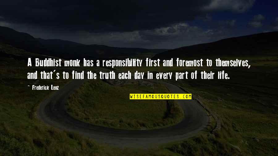 Responsibility In Life Quotes By Frederick Lenz: A Buddhist monk has a responsibility first and