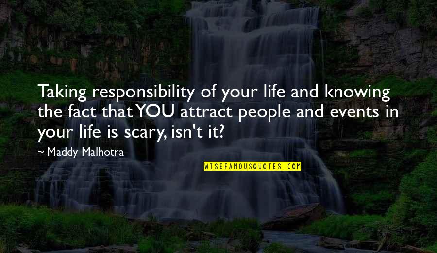 Responsibility In Life Quotes By Maddy Malhotra: Taking responsibility of your life and knowing the