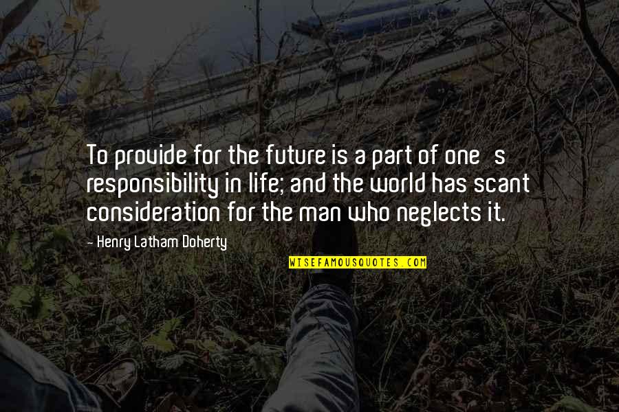 Responsibility Life Quotes By Henry Latham Doherty: To provide for the future is a part Responsibility Life Quotes By Henry Latham Doherty: To provide for the future is a part