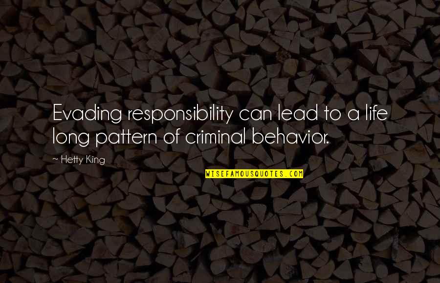 Responsibility Life Quotes By Hetty King: Evading responsibility can lead to a life long