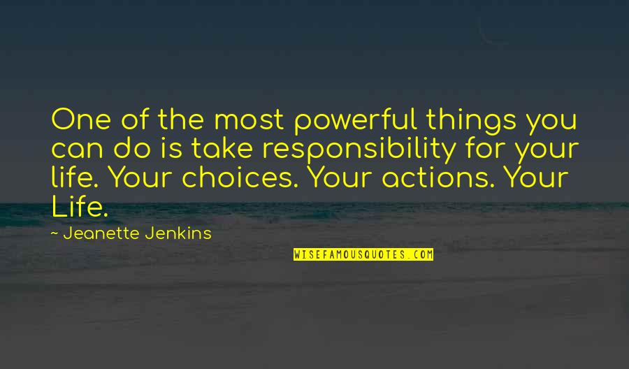 Responsibility Life Quotes By Jeanette Jenkins: One of the most powerful things you can Responsibility Life Quotes By Jeanette Jenkins: One of the most powerful things you can
