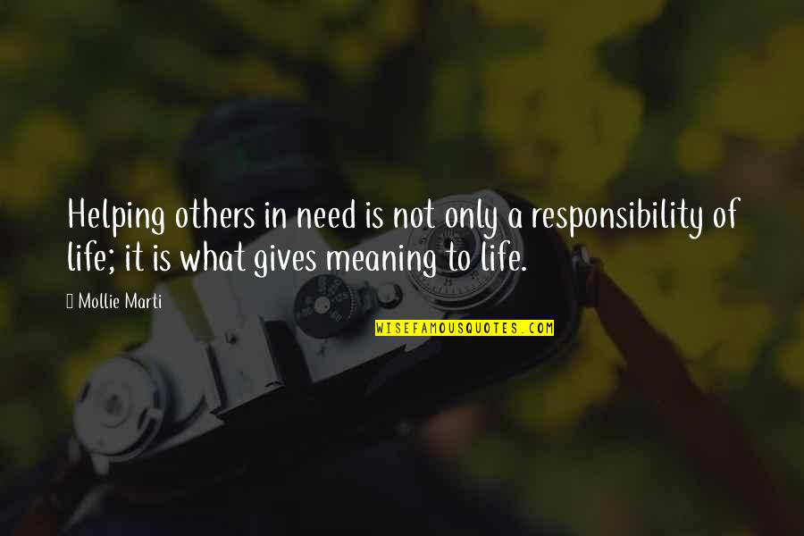 Responsibility Life Quotes By Mollie Marti: Helping others in need is not only a Responsibility Life Quotes By Mollie Marti: Helping others in need is not only a