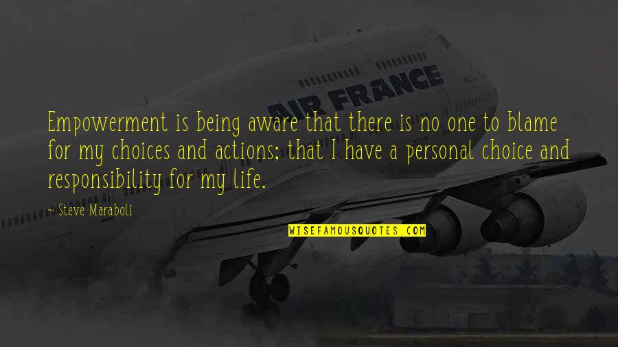 Responsibility Life Quotes By Steve Maraboli: Empowerment is being aware that there is no Responsibility Life Quotes By Steve Maraboli: Empowerment is being aware that there is no