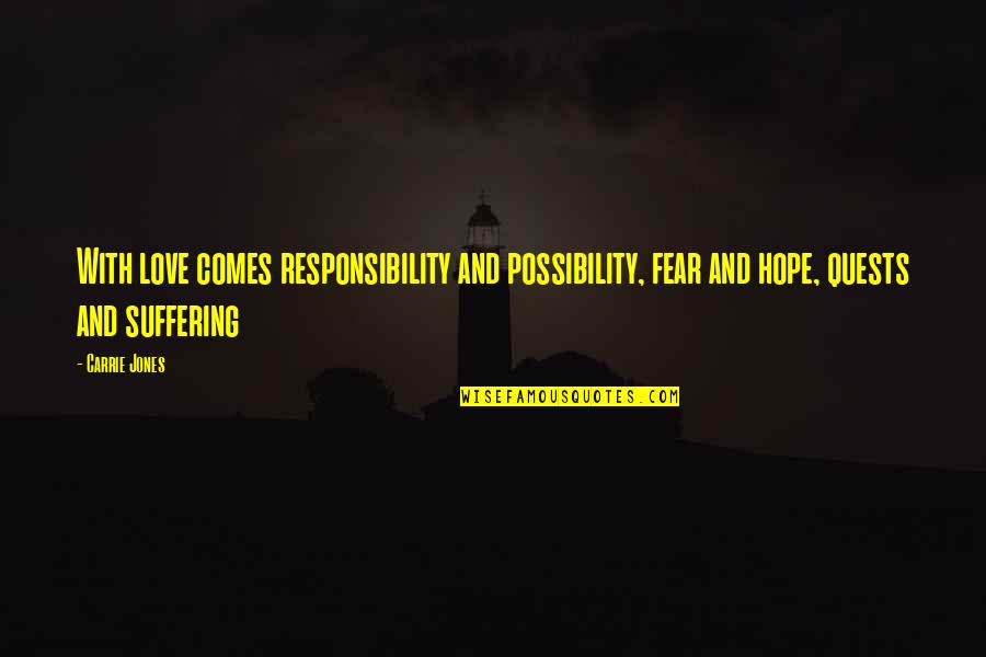 Responsibility Love Quotes By Carrie Jones: With love comes responsibility and possibility, fear and