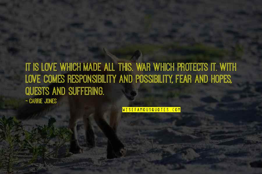 Responsibility Love Quotes By Carrie Jones: It is love which made all this. War