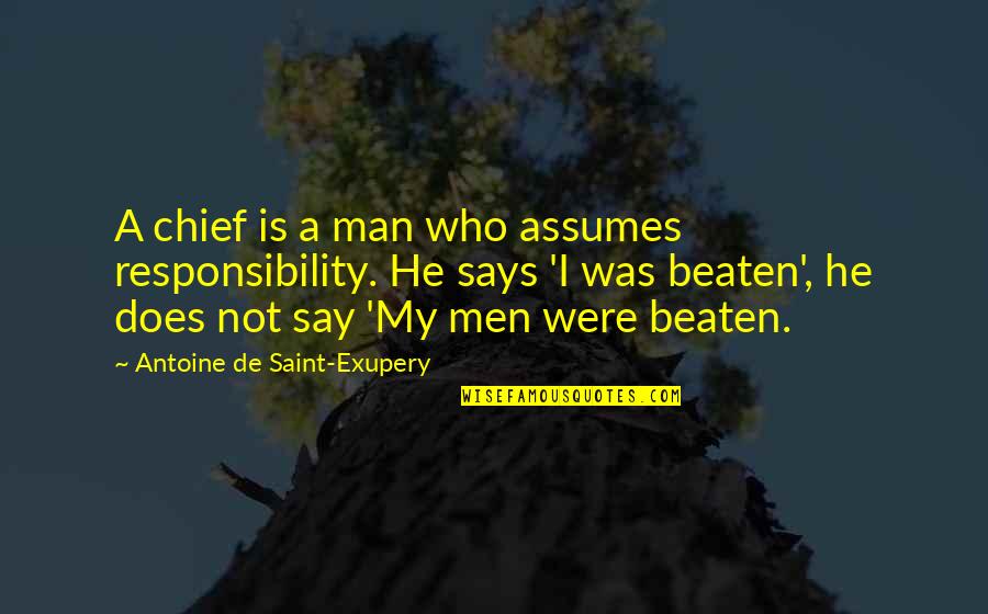 Responsibility Of Leadership Quotes By Antoine De Saint-Exupery: A chief is a man who assumes responsibility.