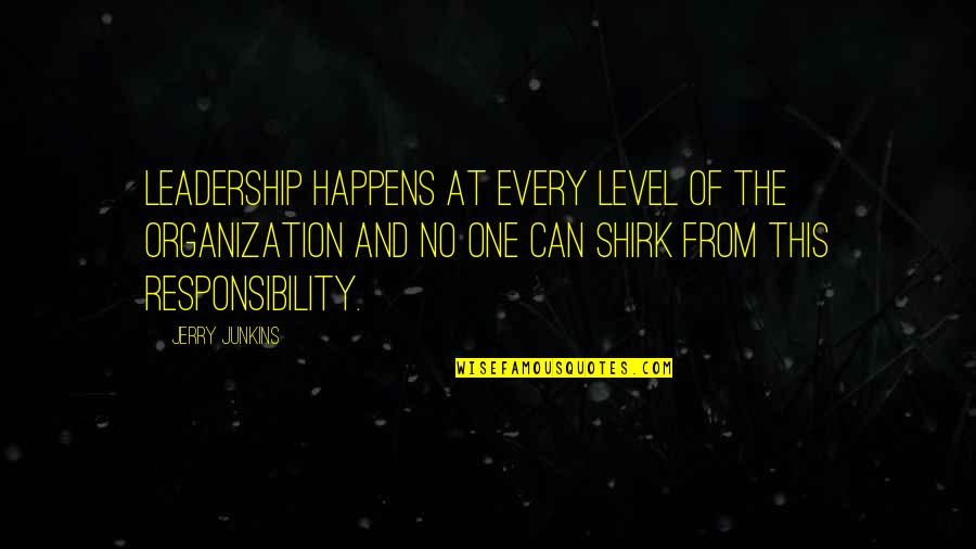 Responsibility Of Leadership Quotes By Jerry Junkins: Leadership happens at every level of the organization