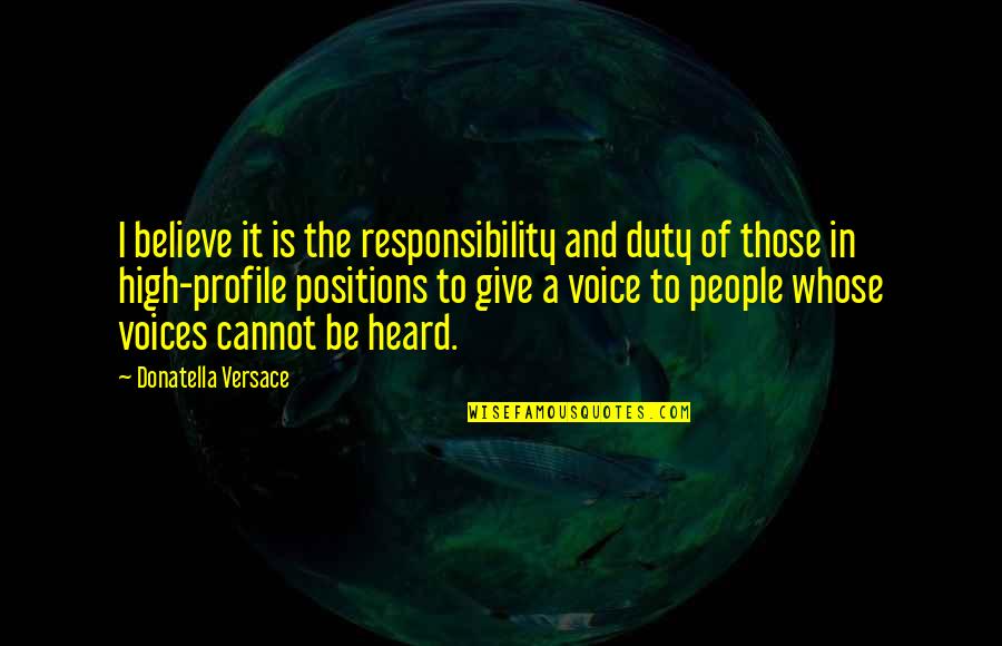 Responsibility Quotes By Donatella Versace: I believe it is the responsibility and duty